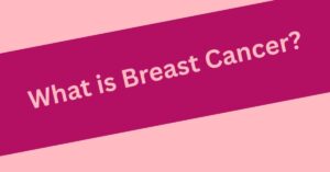 What is breast cancer?